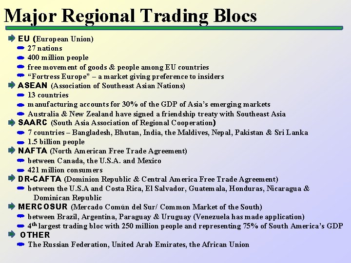 Major Regional Trading Blocs EU (European Union) 27 nations 400 million people free movement