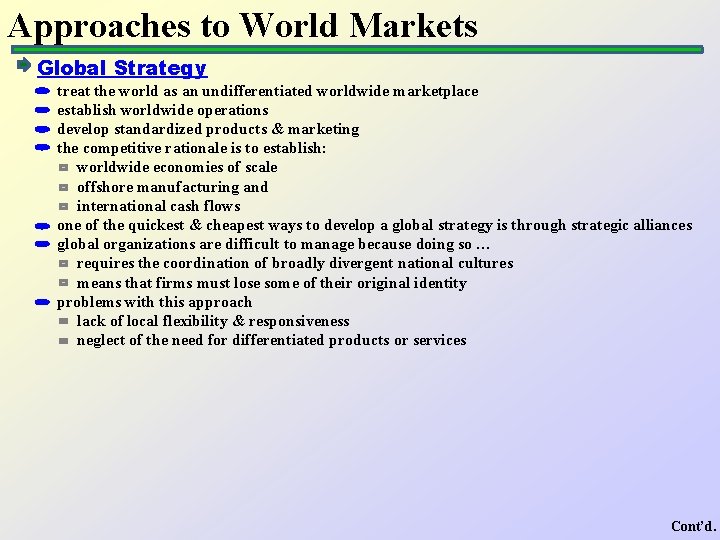 Approaches to World Markets Global Strategy treat the world as an undifferentiated worldwide marketplace