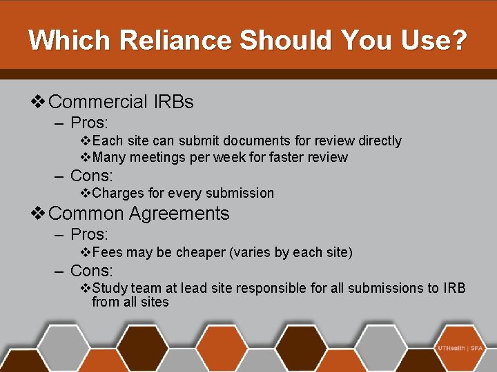 Which Reliance Should You Use? v Commercial IRBs – Pros: v. Each site can