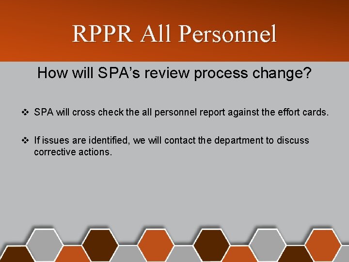 RPPR All Personnel How will SPA’s review process change? v SPA will cross check