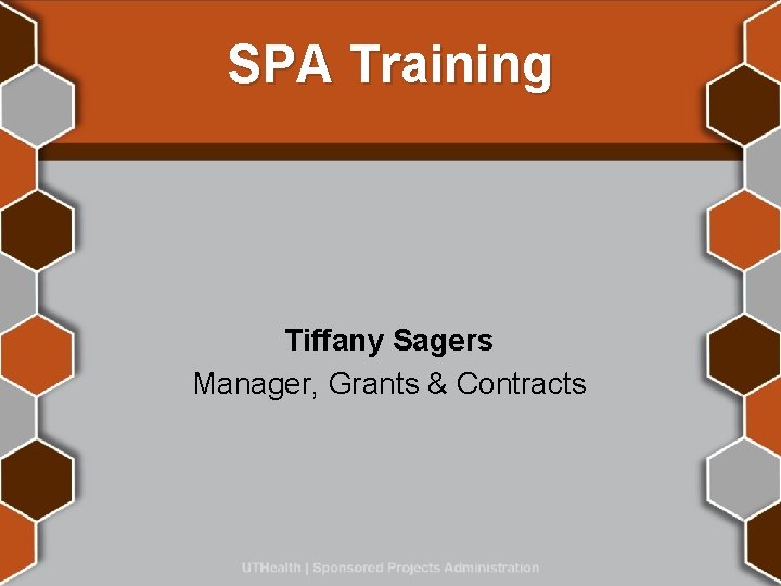 SPA Training Tiffany Sagers Manager, Grants & Contracts 