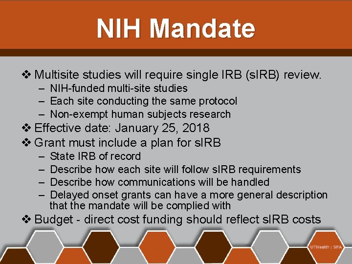 NIH Mandate v Multisite studies will require single IRB (s. IRB) review. – NIH-funded