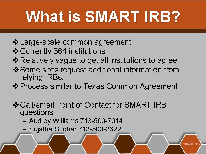 What is SMART IRB? v Large-scale common agreement v Currently 364 institutions v Relatively