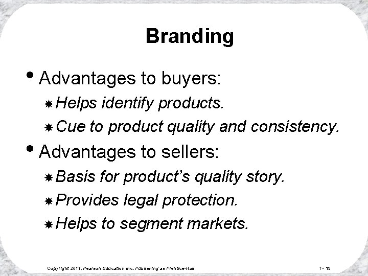 Branding • Advantages to buyers: Helps identify products. Cue to product quality and consistency.