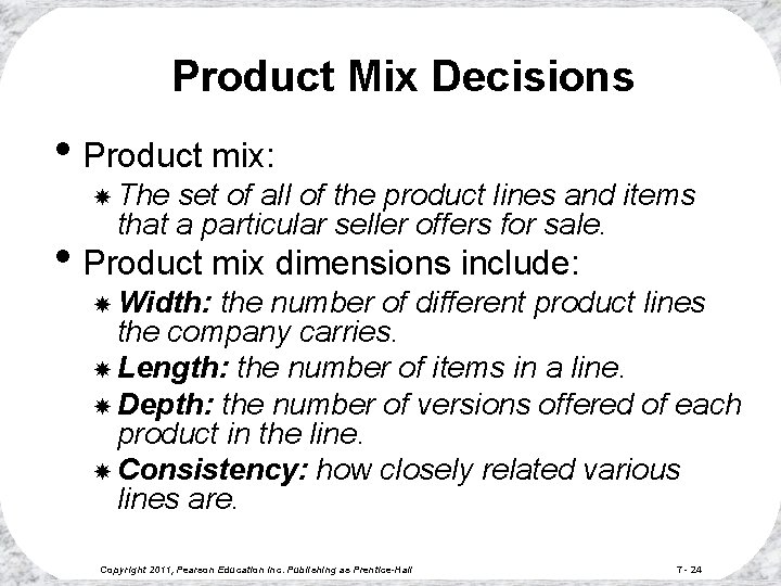 Product Mix Decisions • Product mix: The set of all of the product lines