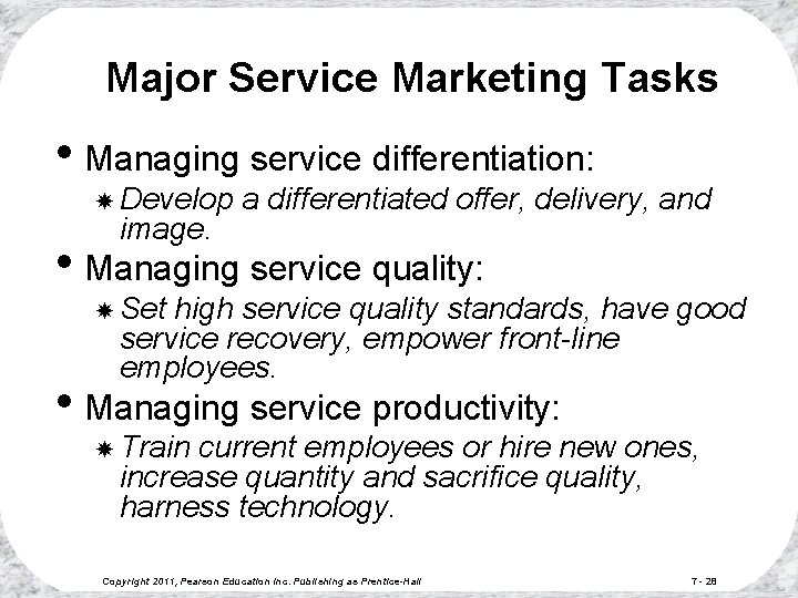 Major Service Marketing Tasks • Managing service differentiation: Develop image. a differentiated offer, delivery,