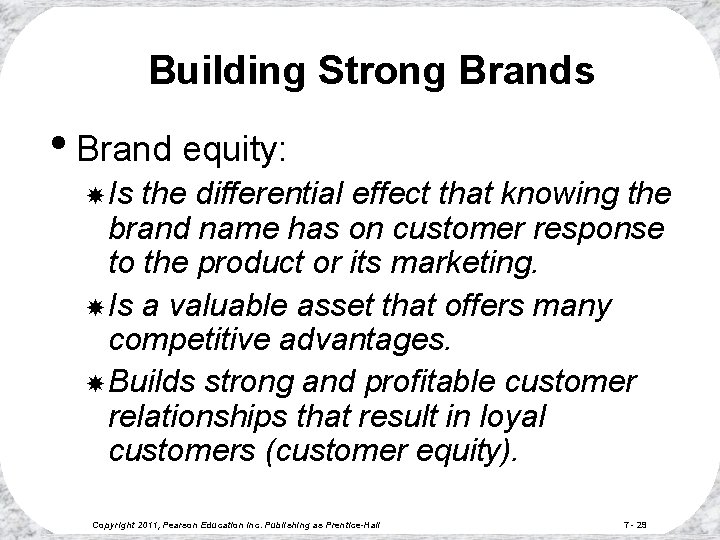 Building Strong Brands • Brand equity: Is the differential effect that knowing the brand