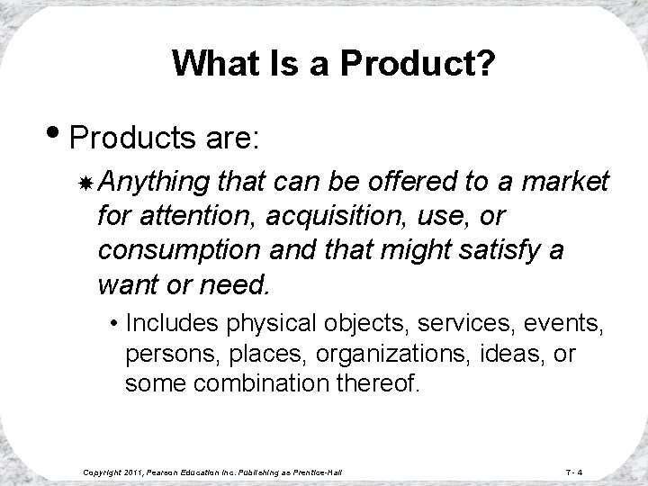 What Is a Product? • Products are: Anything that can be offered to a