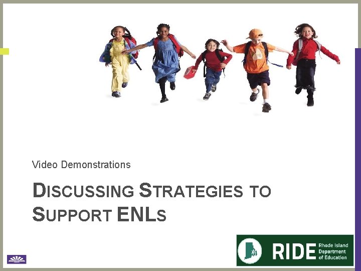 Video Demonstrations DISCUSSING STRATEGIES TO SUPPORT ENLS 