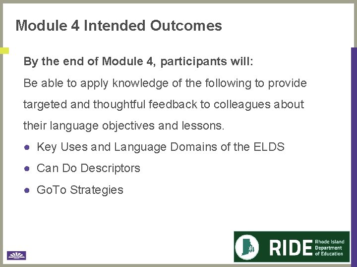Module 4 Intended Outcomes By the end of Module 4, participants will: Be able