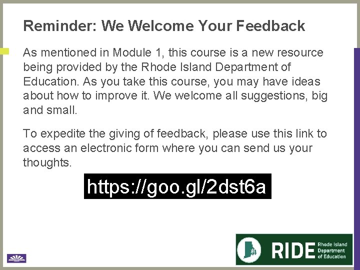 Reminder: We Welcome Your Feedback As mentioned in Module 1, this course is a