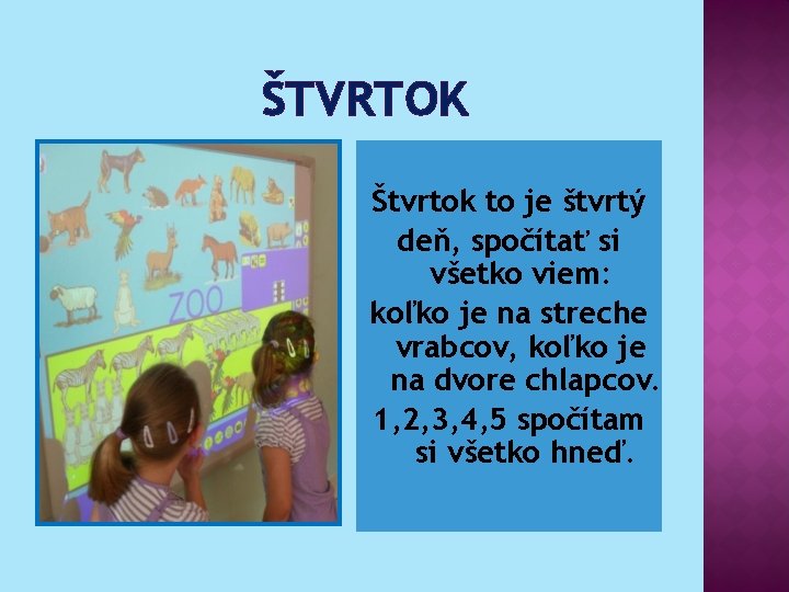 ŠTVRTOK Štvrtok to je štvrtý deň, spočítať si všetko viem: koľko je na streche