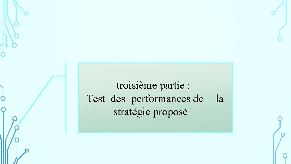  troisième partie : Test des performances de la stratégie proposé 