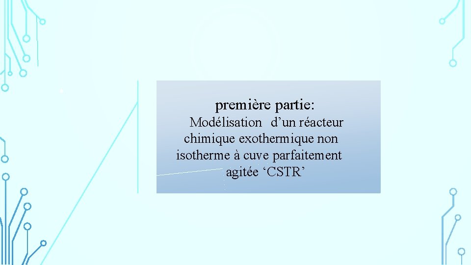  • première partie: Modélisation d’un réacteur chimique exothermique non isotherme à cuve parfaitement