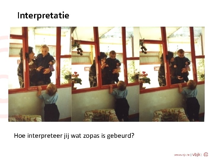 Interpretatie Hoe interpreteer jij wat zopas is gebeurd? 