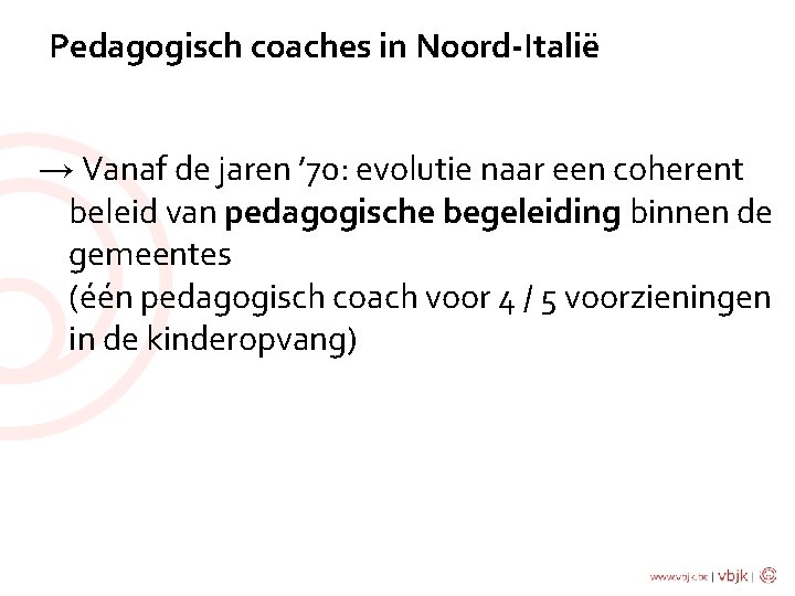 Pedagogisch coaches in Noord-Italië → Vanaf de jaren ’ 70: evolutie naar een coherent