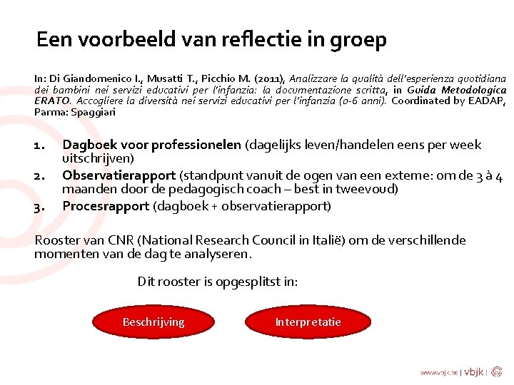 Een voorbeeld van reflectie in groep In: Di Giandomenico I. , Musatti T. ,