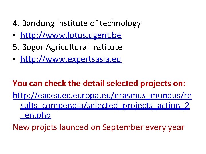 4. Bandung Institute of technology • http: //www. lotus. ugent. be 5. Bogor Agricultural 4. Bandung Institute of technology • http: //www. lotus. ugent. be 5. Bogor Agricultural