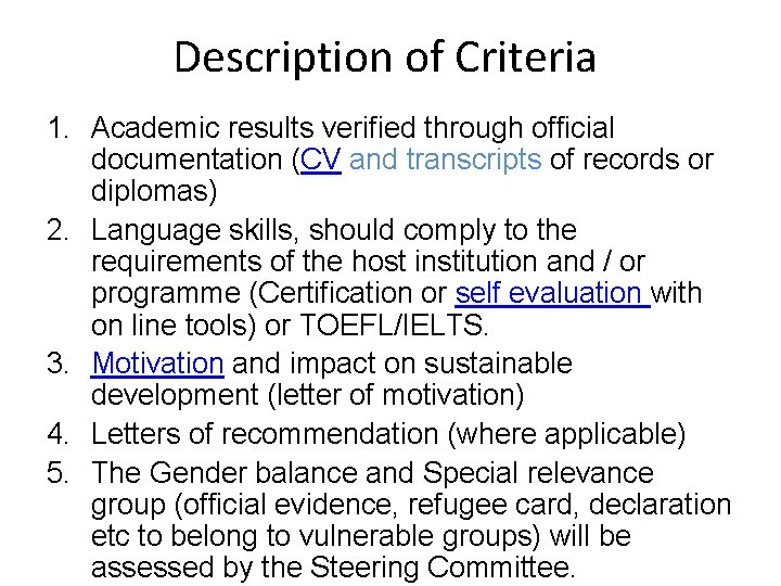 Description of Criteria 1. Academic results verified through official documentation (CV and transcripts of