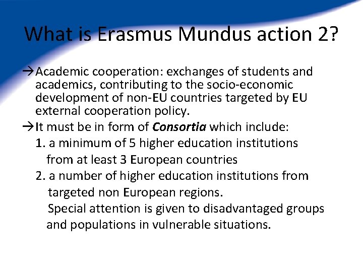 What is Erasmus Mundus action 2? àAcademic cooperation: exchanges of students and academics, contributing