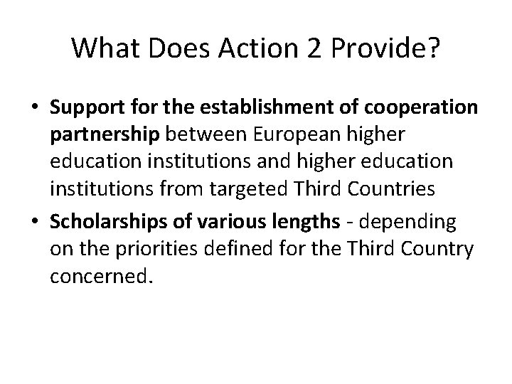 What Does Action 2 Provide? • Support for the establishment of cooperation partnership between