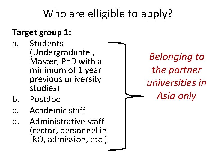 Who are elligible to apply? Target group 1: a. Students (Undergraduate , Master, Ph.