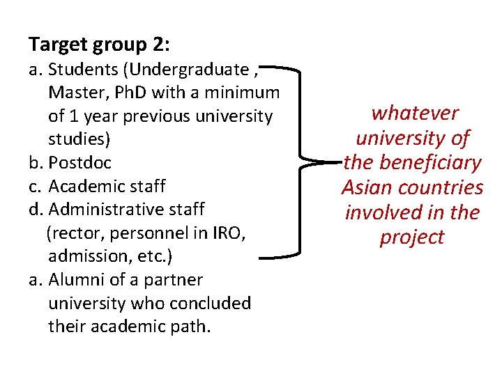 Target group 2: a. Students (Undergraduate , Master, Ph. D with a minimum of