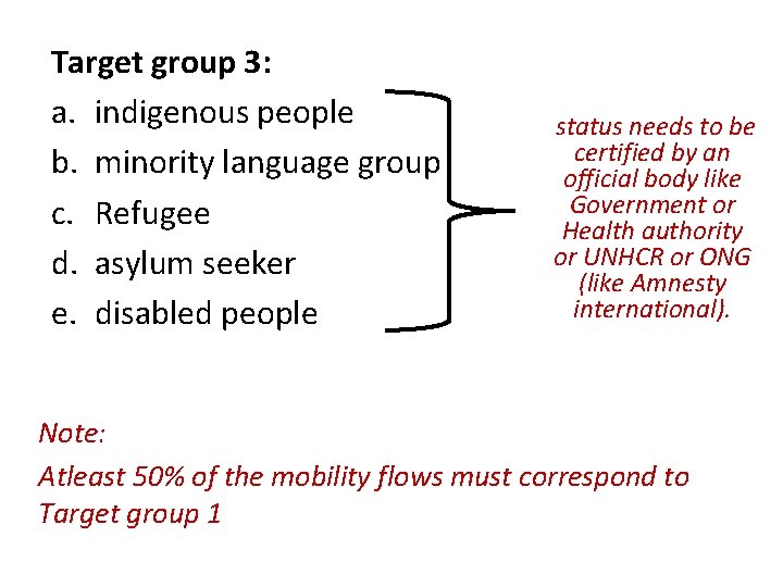 Target group 3: a. indigenous people b. minority language group c. Refugee d. asylum