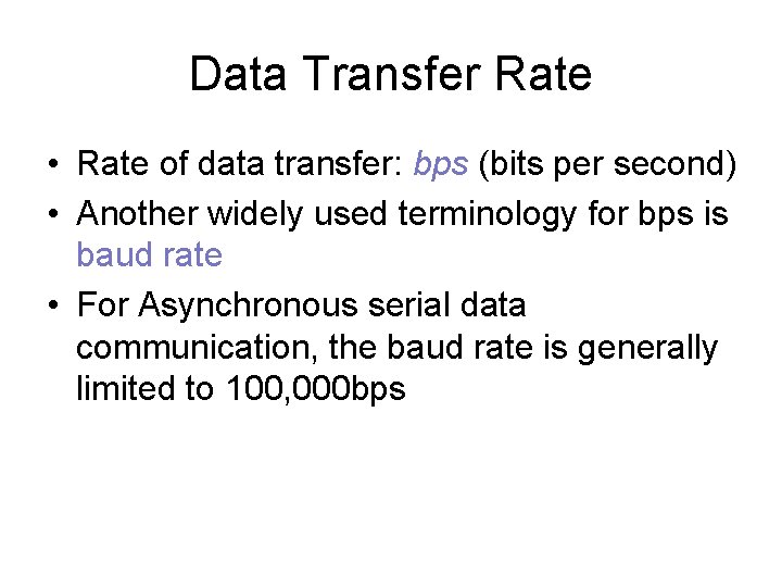 Data Transfer Rate • Rate of data transfer: bps (bits per second) • Another Data Transfer Rate • Rate of data transfer: bps (bits per second) • Another