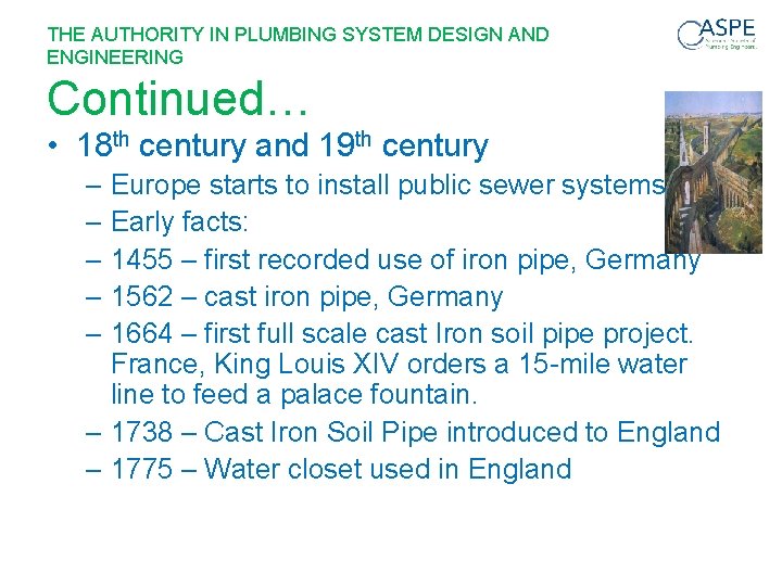 THE AUTHORITY IN PLUMBING SYSTEM DESIGN AND ENGINEERING Continued… • 18 th century and
