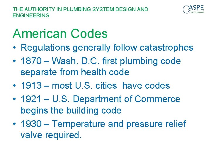 THE AUTHORITY IN PLUMBING SYSTEM DESIGN AND ENGINEERING American Codes • Regulations generally follow