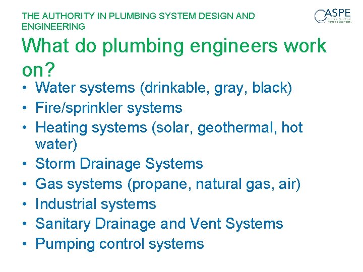 THE AUTHORITY IN PLUMBING SYSTEM DESIGN AND ENGINEERING What do plumbing engineers work on?