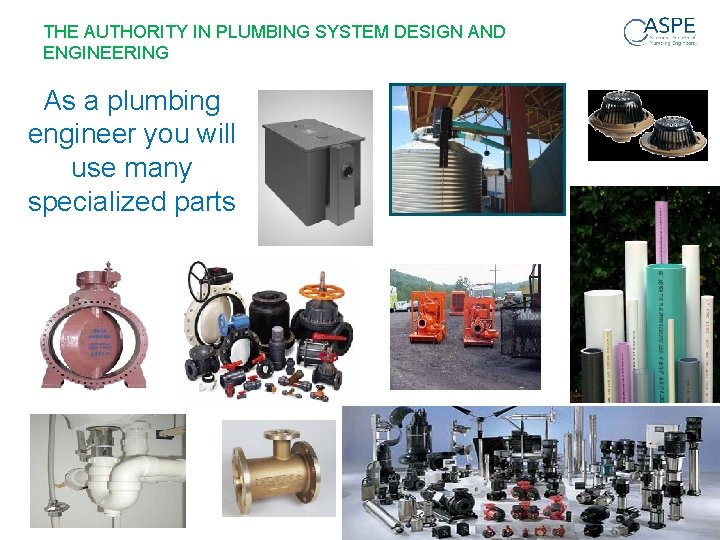 THE AUTHORITY IN PLUMBING SYSTEM DESIGN AND ENGINEERING As a plumbing engineer you will