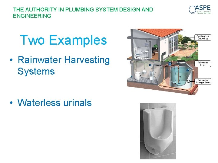 THE AUTHORITY IN PLUMBING SYSTEM DESIGN AND ENGINEERING Two Examples • Rainwater Harvesting Systems