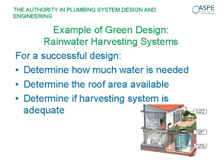 THE AUTHORITY IN PLUMBING SYSTEM DESIGN AND ENGINEERING Example of Green Design: Rainwater Harvesting