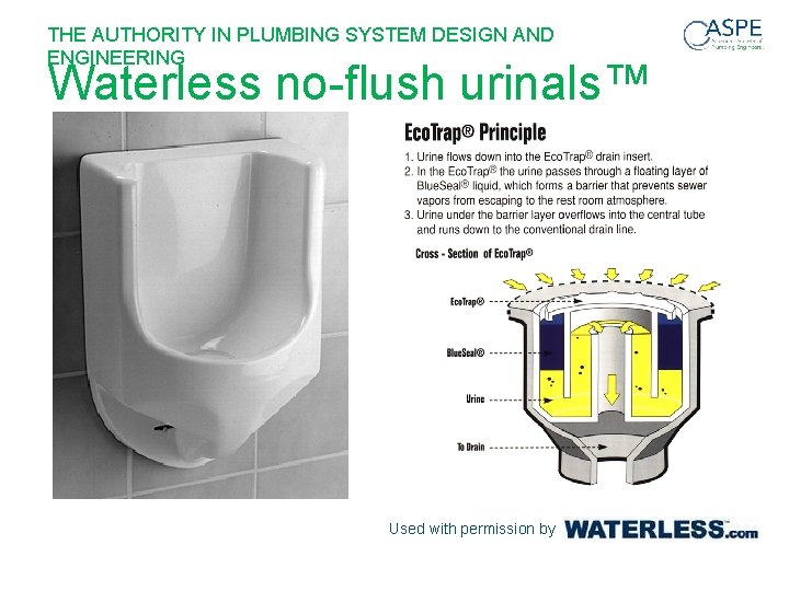 THE AUTHORITY IN PLUMBING SYSTEM DESIGN AND ENGINEERING Waterless no-flush urinals™ Used with permission