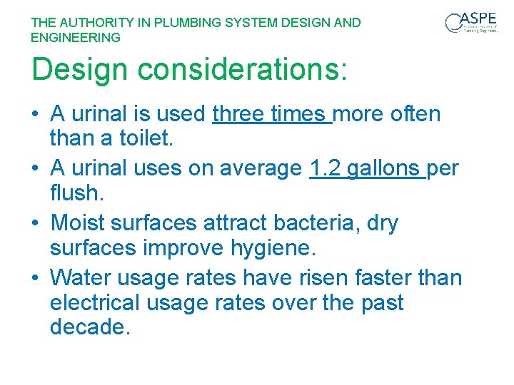 THE AUTHORITY IN PLUMBING SYSTEM DESIGN AND ENGINEERING Design considerations: • A urinal is