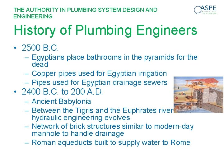 THE AUTHORITY IN PLUMBING SYSTEM DESIGN AND ENGINEERING History of Plumbing Engineers • 2500