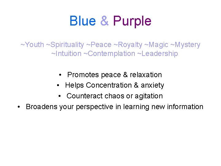 Blue & Purple ~Youth ~Spirituality ~Peace ~Royalty ~Magic ~Mystery ~Intuition ~Contemplation ~Leadership • Promotes