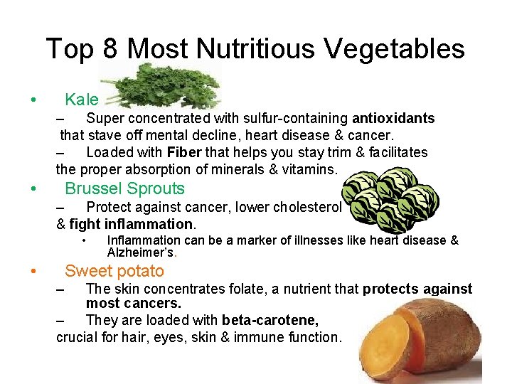 Top 8 Most Nutritious Vegetables • Kale – Super concentrated with sulfur-containing antioxidants that