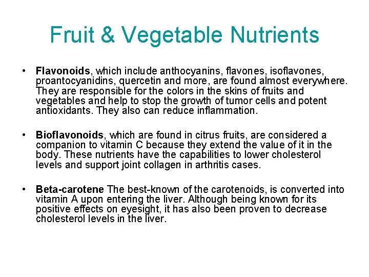 Fruit & Vegetable Nutrients • Flavonoids, which include anthocyanins, flavones, isoflavones, proantocyanidins, quercetin and