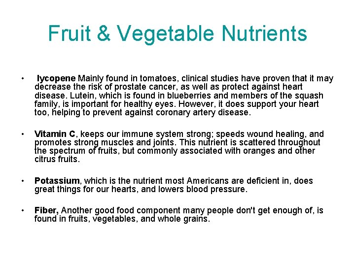 Fruit & Vegetable Nutrients • lycopene Mainly found in tomatoes, clinical studies have proven