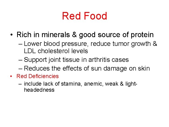 Red Food • Rich in minerals & good source of protein – Lower blood