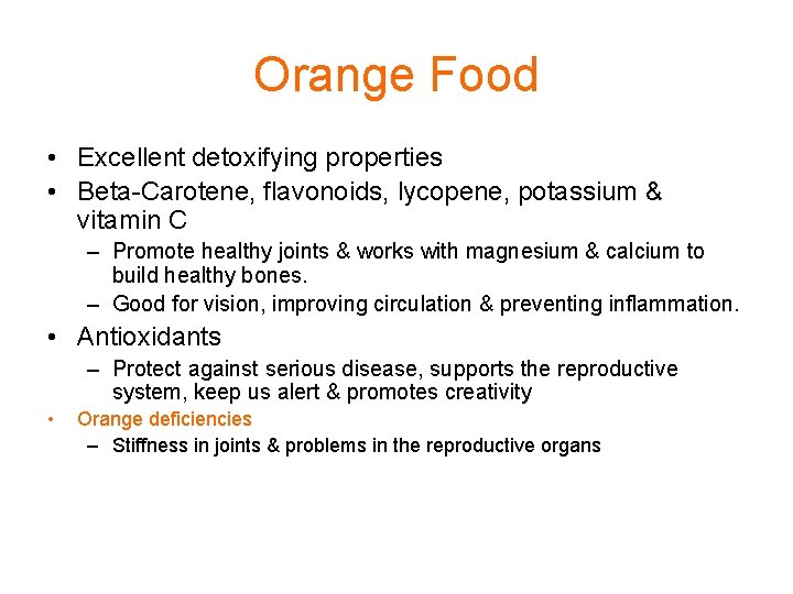 Orange Food • Excellent detoxifying properties • Beta-Carotene, flavonoids, lycopene, potassium & vitamin C