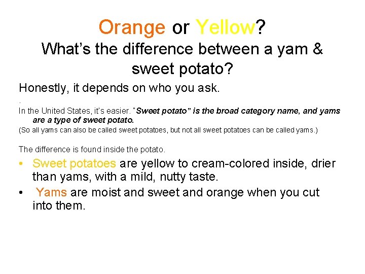 Orange or Yellow? What’s the difference between a yam & sweet potato? Honestly, it