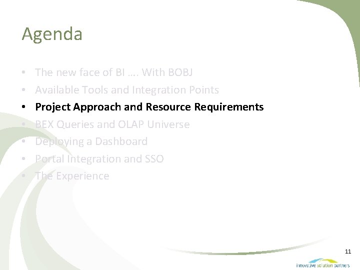 Agenda • • The new face of BI …. With BOBJ Available Tools and