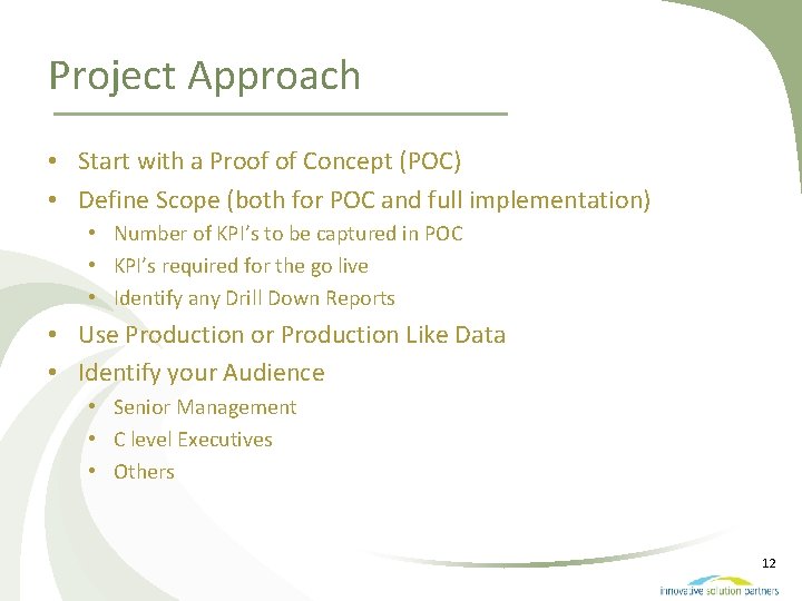 Project Approach • Start with a Proof of Concept (POC) • Define Scope (both