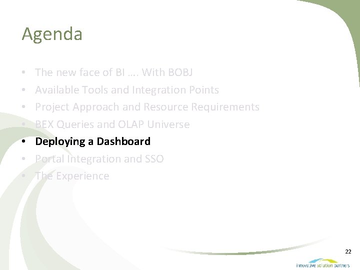 Agenda • • The new face of BI …. With BOBJ Available Tools and