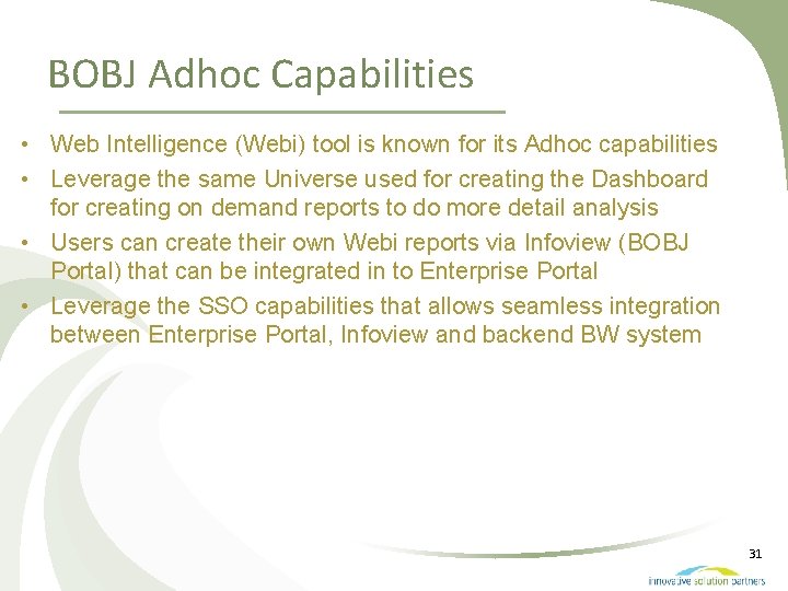 BOBJ Adhoc Capabilities • Web Intelligence (Webi) tool is known for its Adhoc capabilities