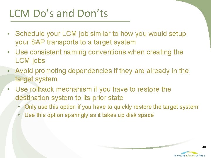 LCM Do’s and Don’ts • Schedule your LCM job similar to how you would